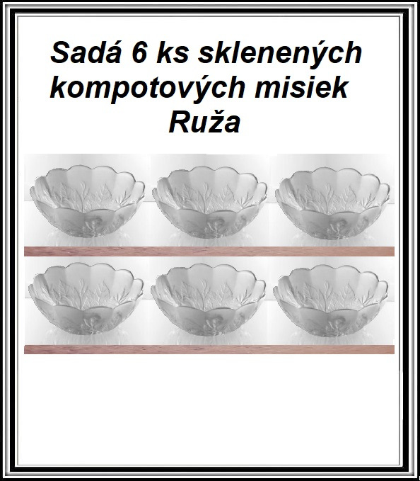 Sadá 6 ks sklenených 12,5 cm kompótových misiek Ruža BW-550
